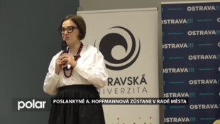 Poslankyně A. Hoffmannová ve vedení Ostravy zůstane jako radní. Pozici náměstkyně už nestíhá