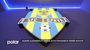 Slezský FC Opava má po ničivých povodních téměř kompletně zrekonstruované zázemí stadionu