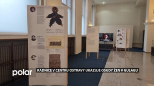 Radnice v centru Ostravy ukazuje kruté osudy žen v sovětských Gulazích