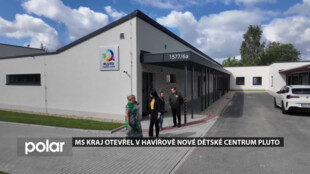 MS kraj otevřel v Havířově nové Dětské centrum Pluto. Nabízí také sociálně aktivizační služby