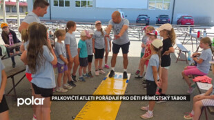 Palkovičtí atleti každoročně pořádají pro děti příměstský tábor
