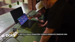 V krytu u Dolu František vzniká hornická úniková hra