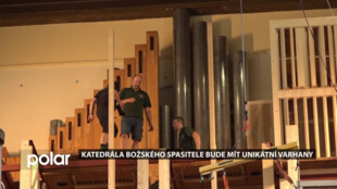 Katedrála Božského spasitele bude mít unikátní varhany. Budou největší v kraji