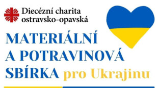 ﻿Diecézní charita ostravsko-opavská vyhlásila materiální a potravinovou sbírku pro občany Ukrajiny