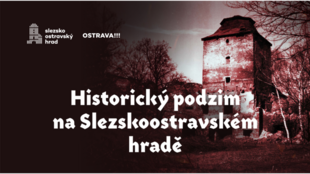 Historický podzim na Slezskoostravském hradě přinese spoustu zajímavostí