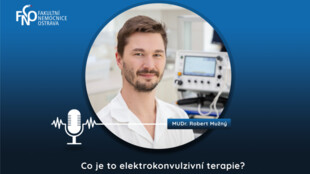 Podcast FNO: Elektrokonvulzivní terapie je mylně vnímána jako škodlivá