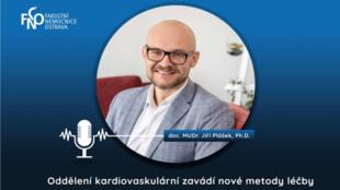 Podcast FNO: Oddělení kardiovaskulární zavádí nové metody léčby