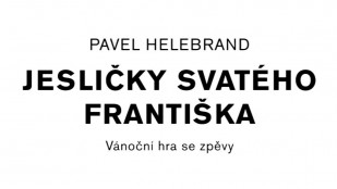 Pavel Helebrand a Jesličky svatého Františka 2016 