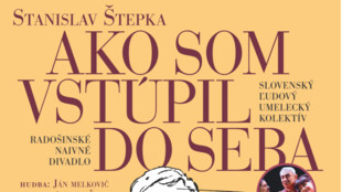 Jako som vstúpil do seba /Radošínské naivné divadlo a SĽUK