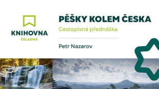 Pěšky kolem Česka / cestopisná přednáška Petra Nazarova